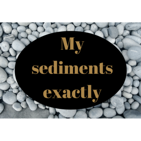 My Sediments Exactly