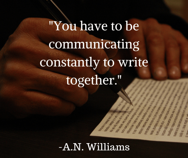 “With a writing partner, there_s no such thing as writer_s block.”-W.B. Cornwell and A.N. Williams (1)
